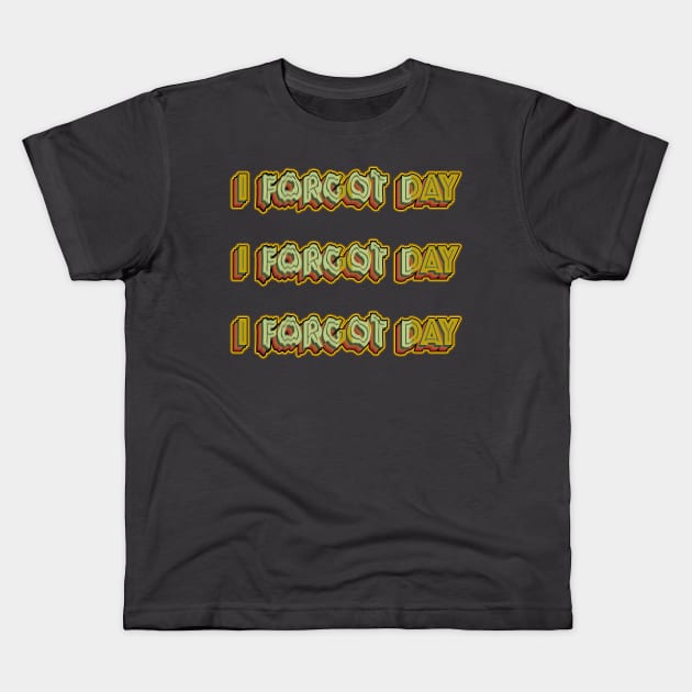 I Forgot day What Funny Unisex T-Shirt Quotes forgetful Dad Mom Gift Daughter Gifts Kids T-Shirt by Houndhand-Y